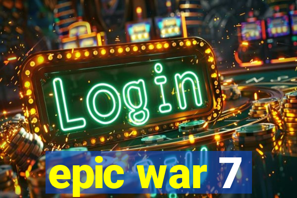 epic war 7